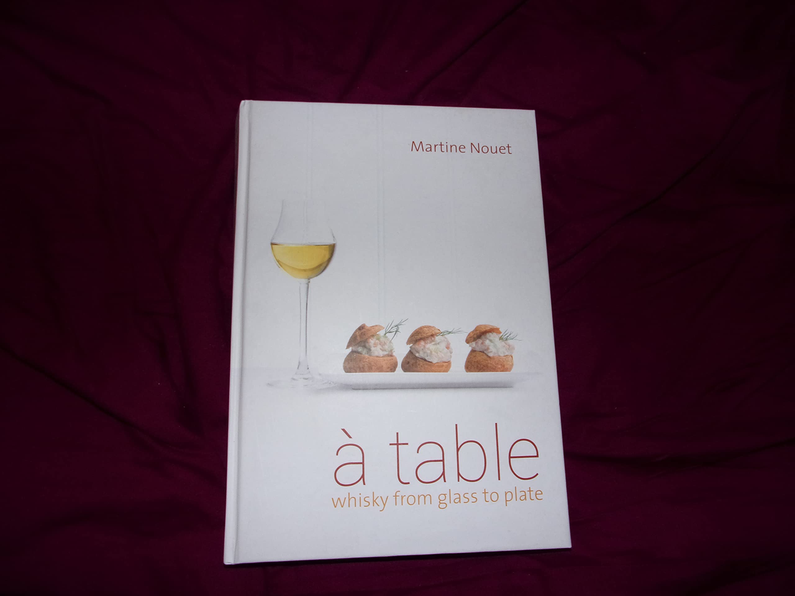 Nouet, M: Table: Whisky from Glass to Plate (A Table: Whisky from Glass to Plate) Leisure, Home & Garden