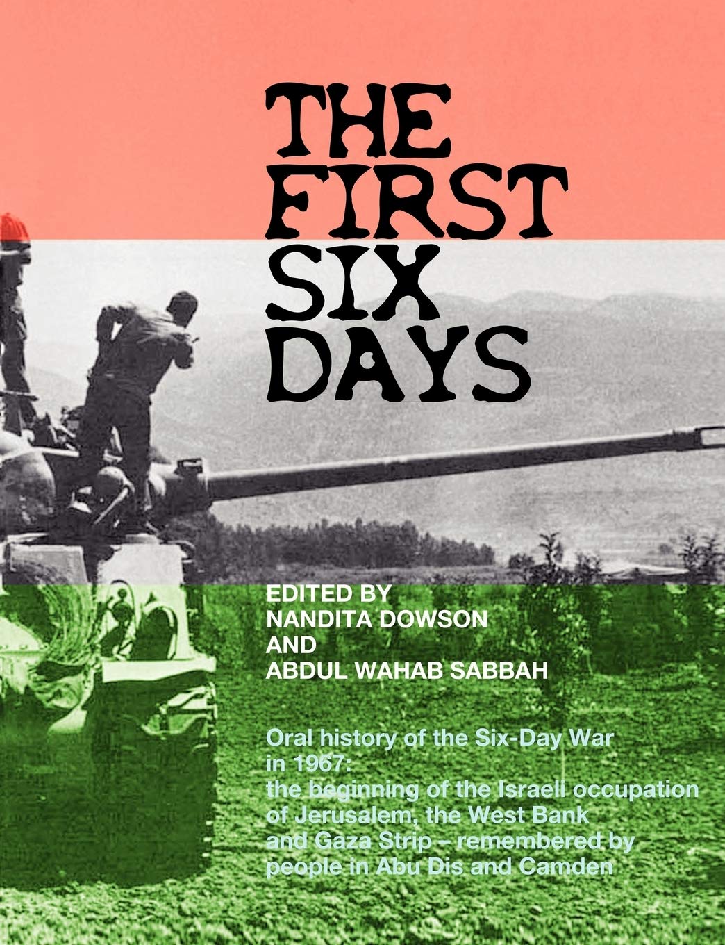 The First Six Days: Abu Dis Memories of the Six-day War in 1967 - the Beginning of the Israeli Occupation of the West Bank and Gaza Strip Social Sciences