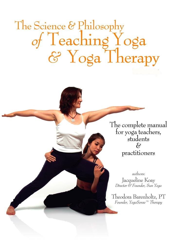 The Science & Philosophy of Teaching Yoga and Yoga Therapy Medicine