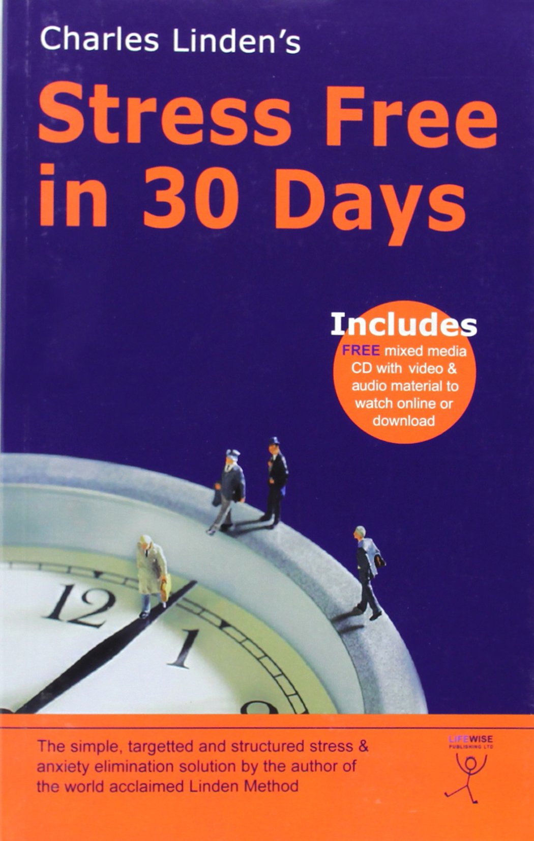 Charles Linden's - Stress Free in 30 Days: The Common Sense Approach to Stress and Anxiety by the Author of the World Acclaimed Linden Method book