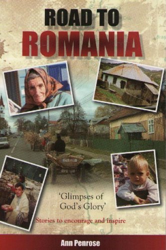 Road to Romania: Glimpses of God's Glory Stories to Encourage and Inspire book