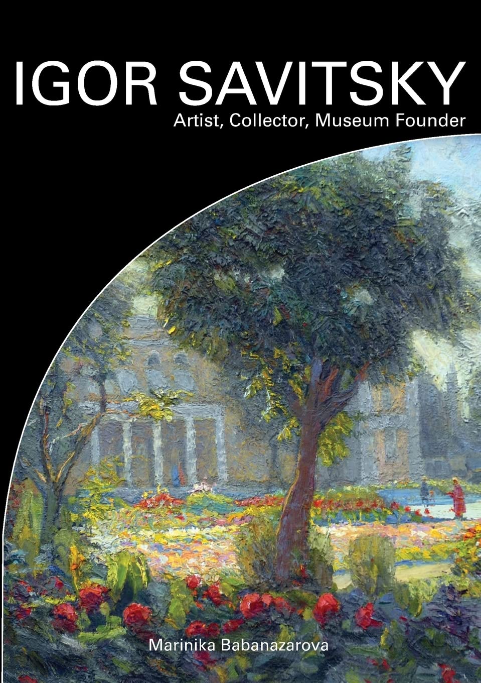 IGOR SAVITSKIY Artist, Collector, Museum Founder book
