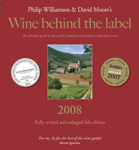 Wine Behind the Label 2008: The Ultimate Guide to the Worlds Leading Wine Providers and Their Wine Cooking & Enjoying