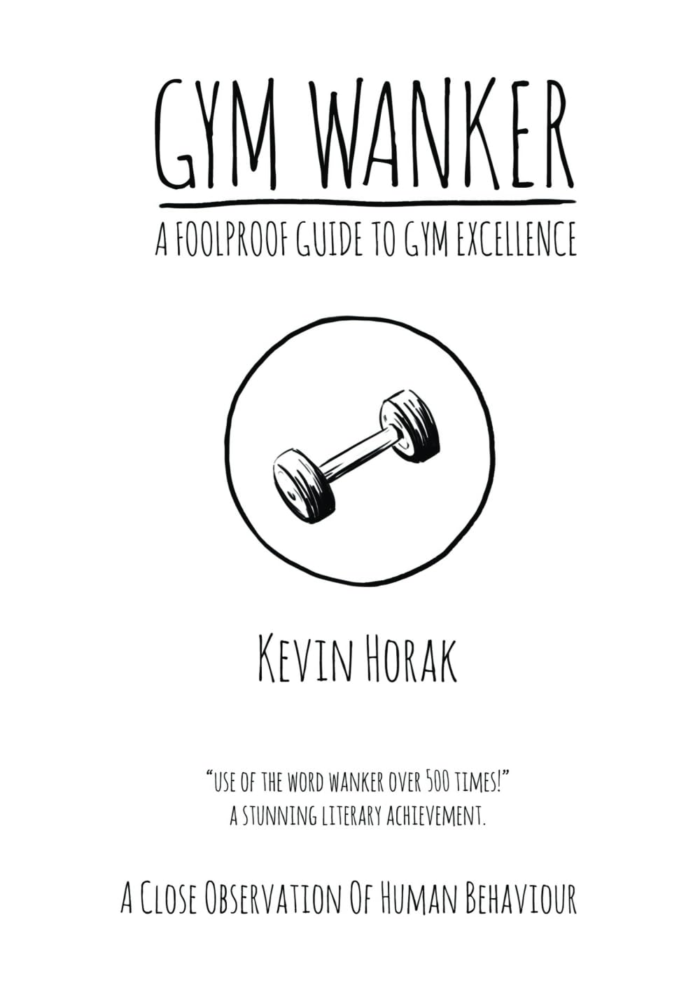 Gym Wanker a Foolproof Guide to Gym Excellence Leisure, Home & Garden