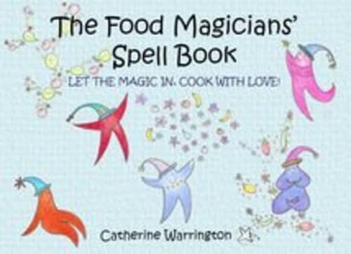 The Food Magicians Spell Book: Let the Magic in, Cook with Love! Books
