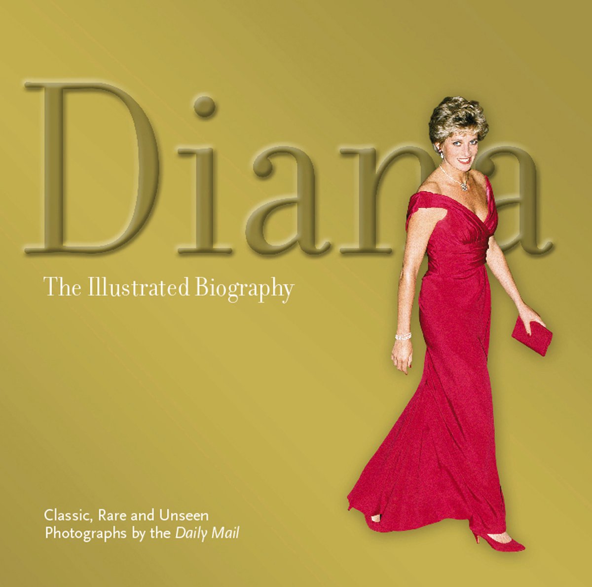 Diana: The Illustrated Biography Politics & History