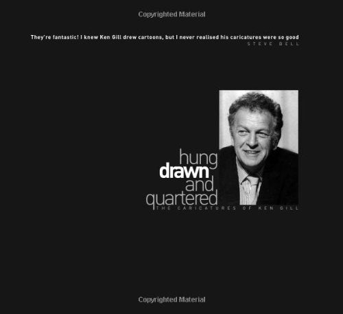 Hung, Drawn and Quartered: The Caricatures of Ken Gill Film, Art & Culture