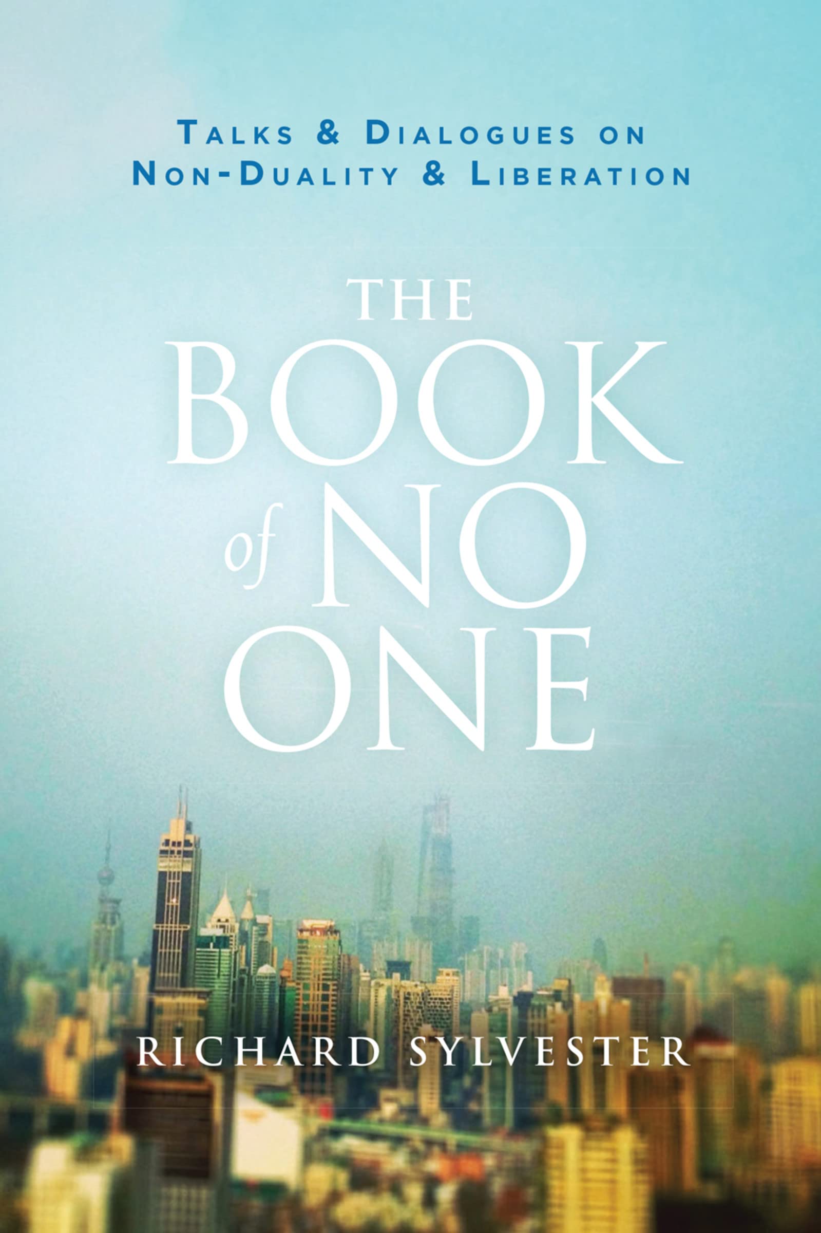 The Book of No One: Talks and Dialogues on Non-Duality and Liberation Lifestyle