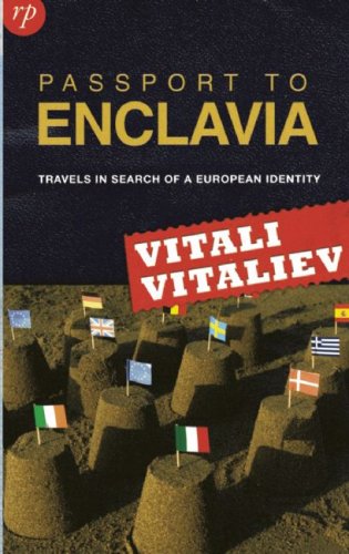 Passport to Enclavia: Travels in Search of a European Identity: Travels in Search of European Identity Travel Books