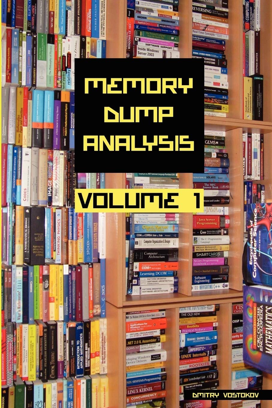 Vostokov, D: MEMORY DUMP ANALYSIS ANTHOLOGY Computer Science