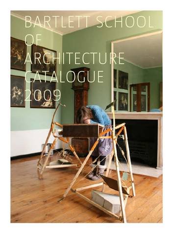 Bartlett School of Architecture Summer Show Catalogue 2009 Architecture