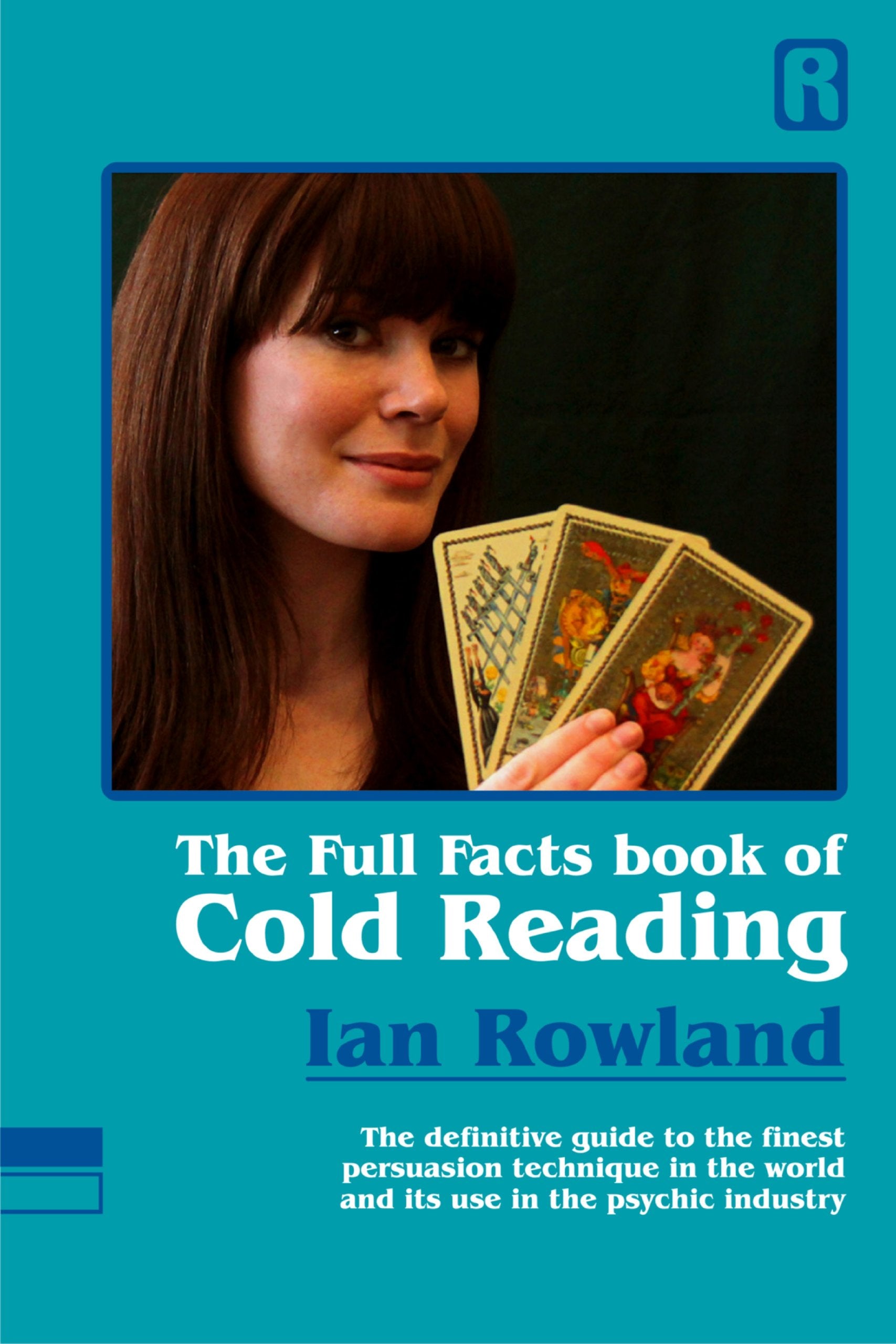 Full Facts Book of Cold Reading: The Definitive Guide to the Finest Persuasion Technique in the World and Its Use in the Psychic Industry Lifestyle