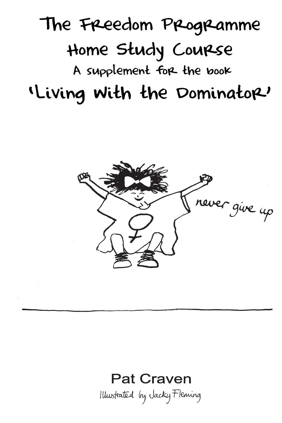 The Freedom Programme Home Study Course:: A Supplement for the book "Living with the Dominator" book