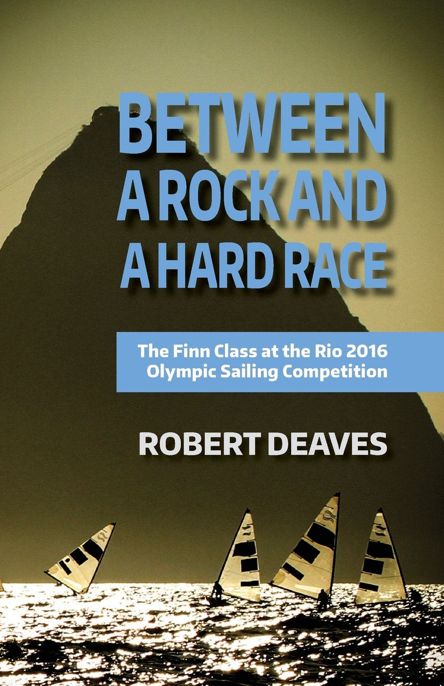 Between a Rock and a Hard Race: The Finn Class at the Rio 2016 Olympic Sailing Competition Leisure & Fun