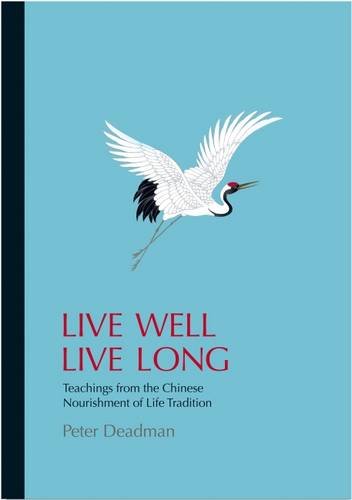 Live Well Live Long: Teachings from the Chinese Enrichment of Life Tradition: Teachings from the Chinese Nourishment of Life Tradition and Modern Research Partnership & Love