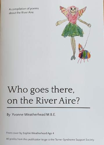 Who goes there, on the River Aire?: A Compilation of poems about the River Aire Novels & Short Stories