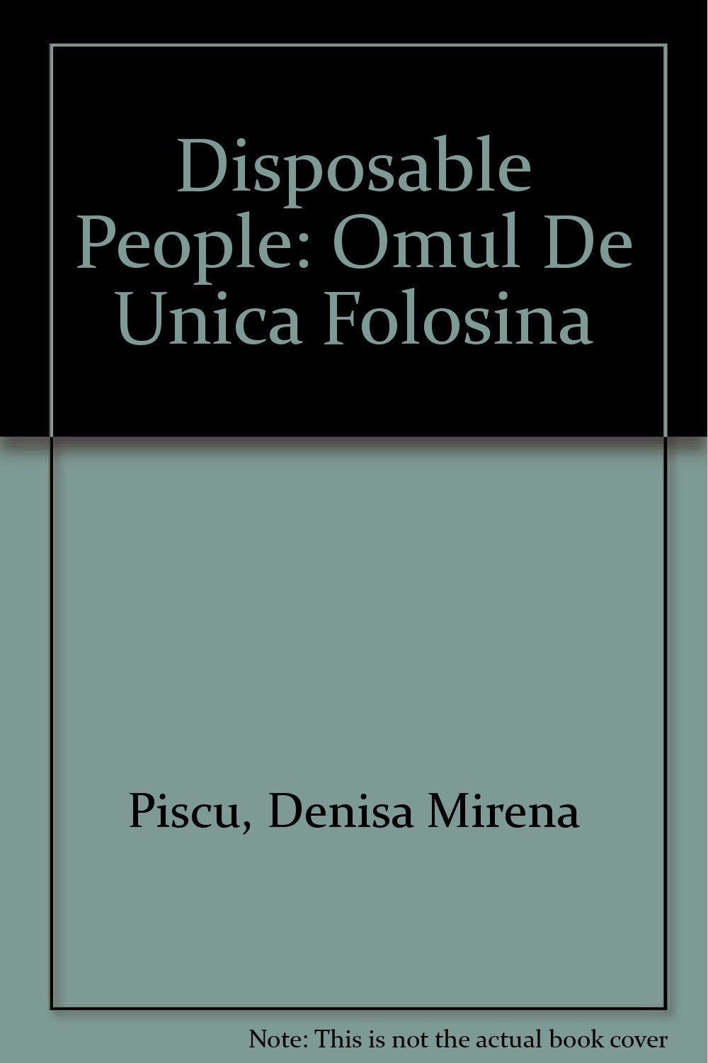 Disposable People: Omul De Unica Folosina Poetry