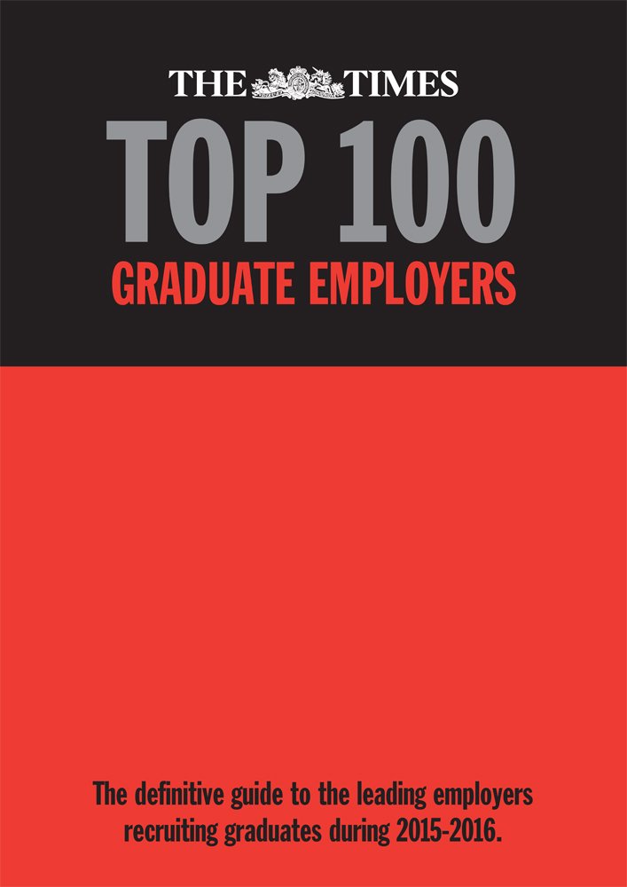 The Times Top 100 Graduate Employers 2015-2016: The Definitive Guide to the Leading Employers Recruiting Graduates During 2015-2016 (The Times Top 100 ... Recruiting Graduates During 2015-2016) Business, Finance & Career