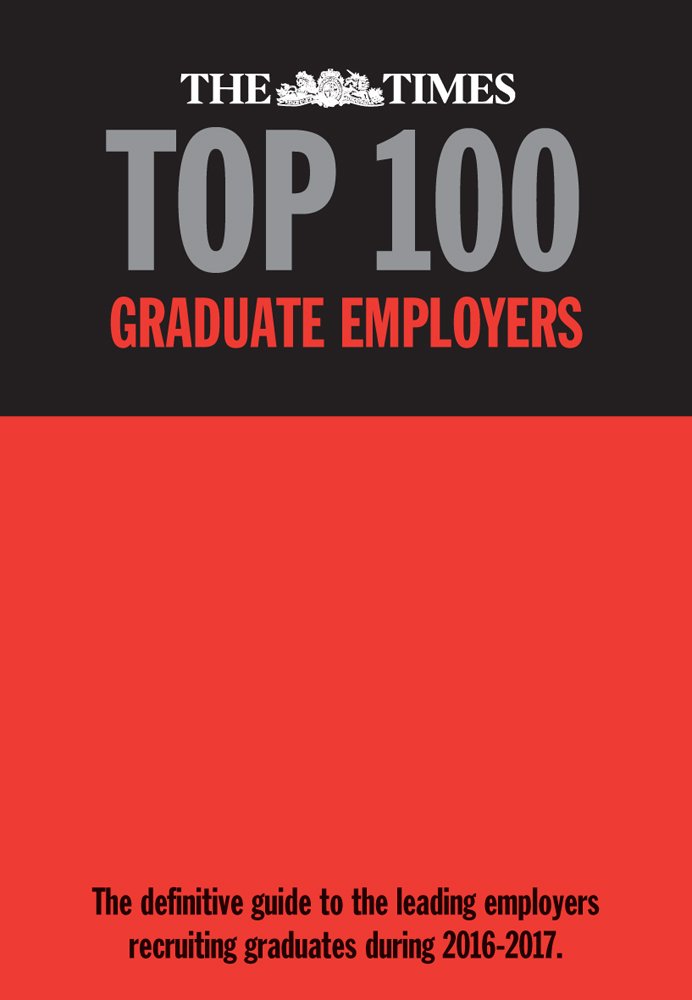 The Times Top 100 Graduate Employers 2016-2017: The Definitive Guide to the Leading Employers Recruiting Graduate During 2016-2017 Business, Finance & Career