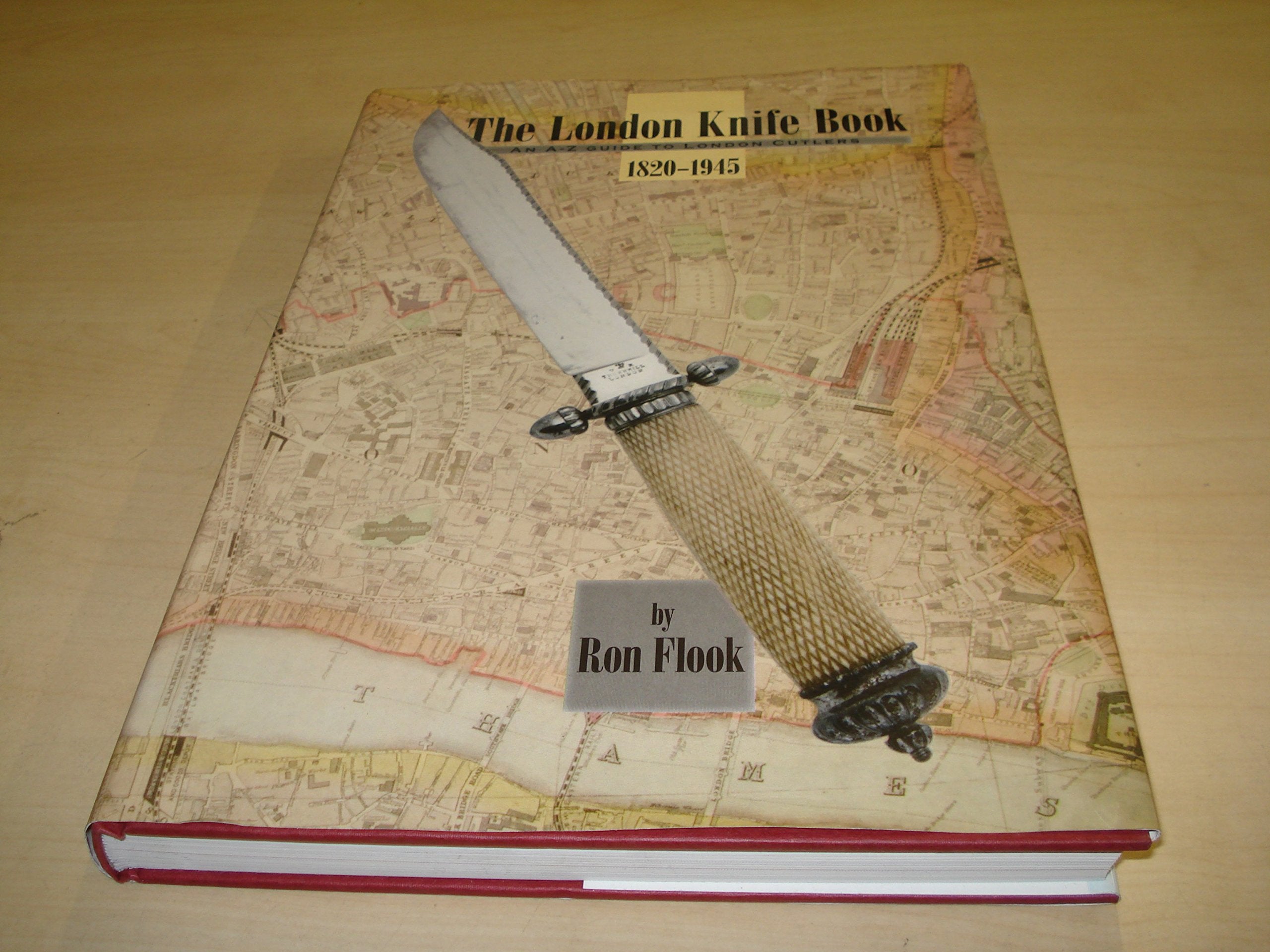 The London Knife Book: An A-Z Guide to London Cutlers 1820-1945 book
