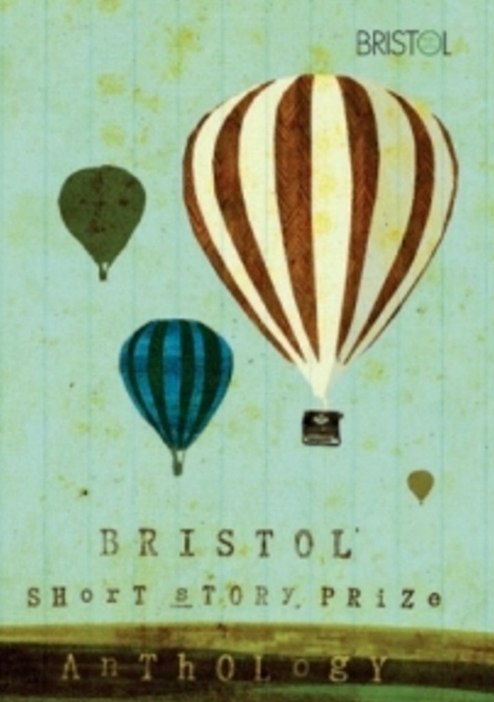Bristol Short Story Prize Anthology Vol 1 book