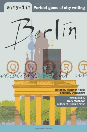 Berlin: Introd. by Rory MacLean (City-Lit Series) Travelogues
