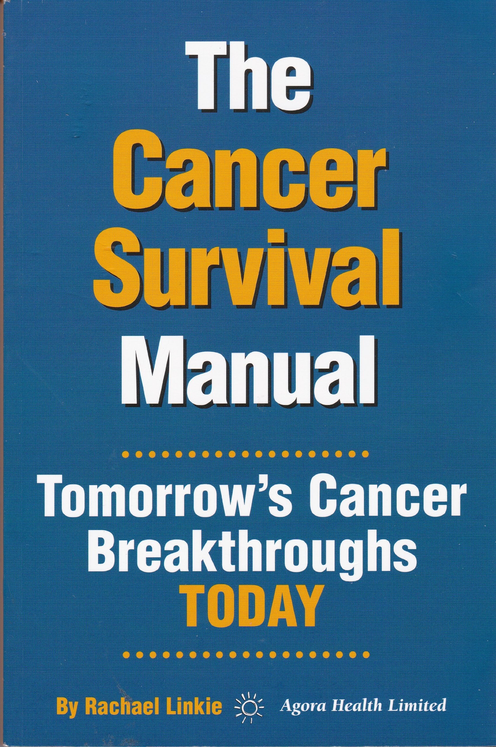 The Cancer Survival Manual by Rachael Linkie - Tomorrow's Cancer Breakthroughs Today Books