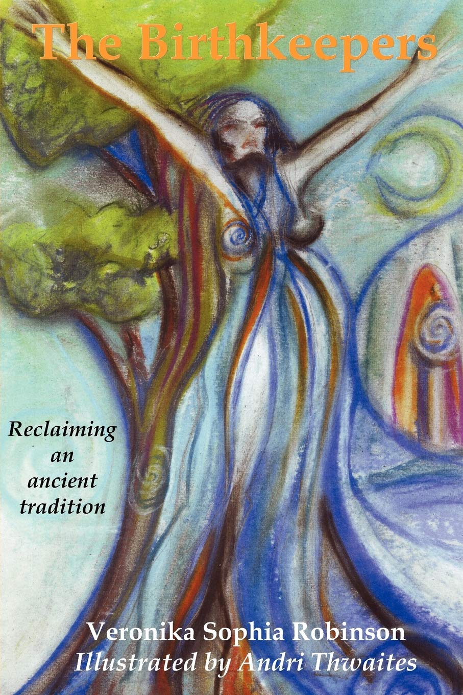 The Birthkeepers ~ reclaiming an ancient tradition Medicine