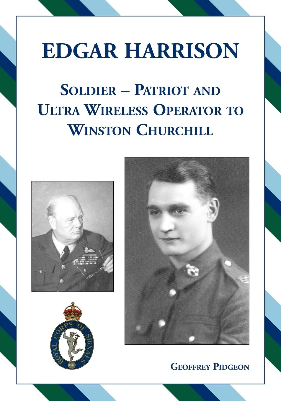 Edgar Harrison - Soldier, Patriot and ULTRA Wireless Operator to Winston Churchill book
