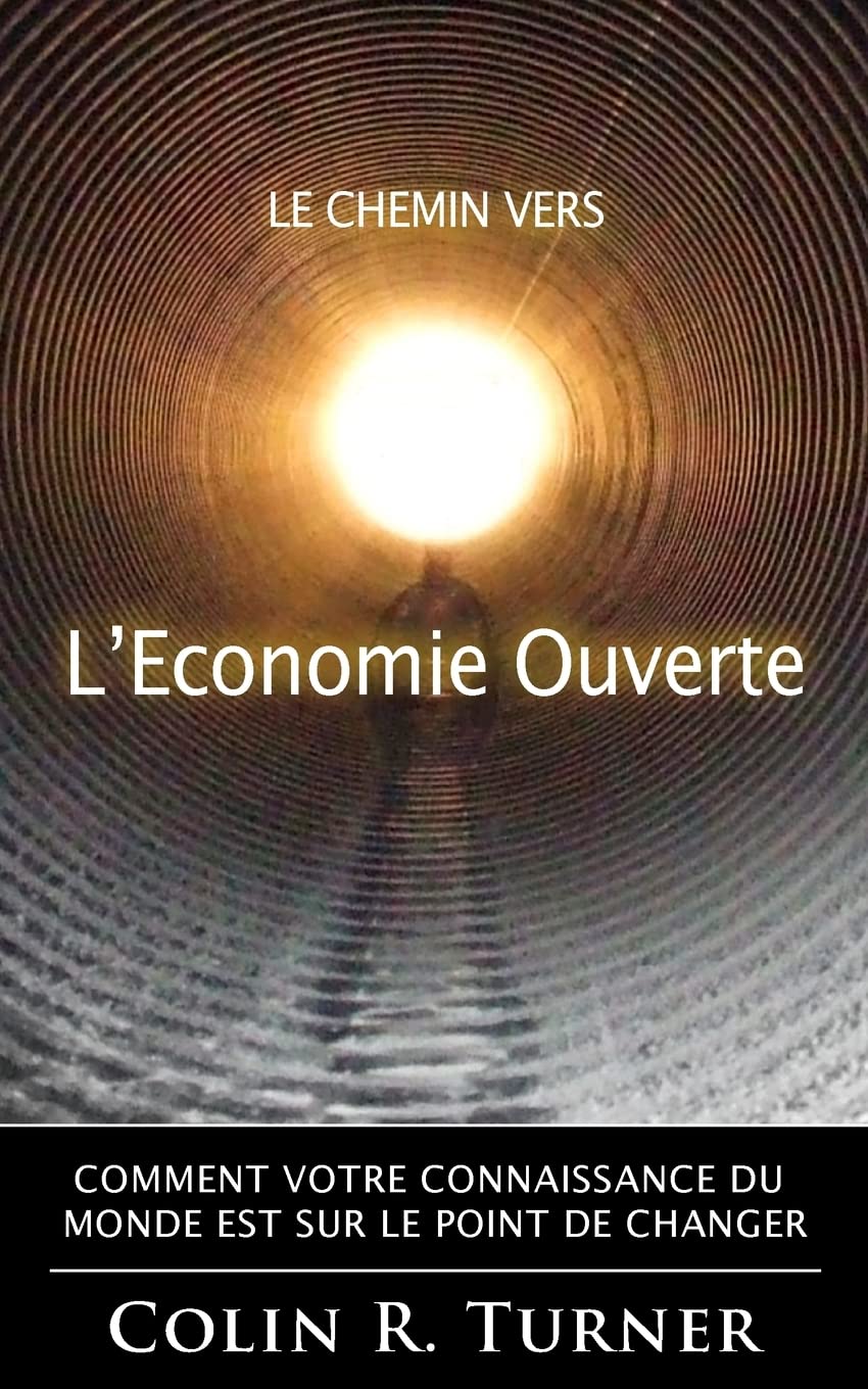 Le chemin vers l'Economie Ouverte: Comment votre connaissance du monde est sur le point de changer book