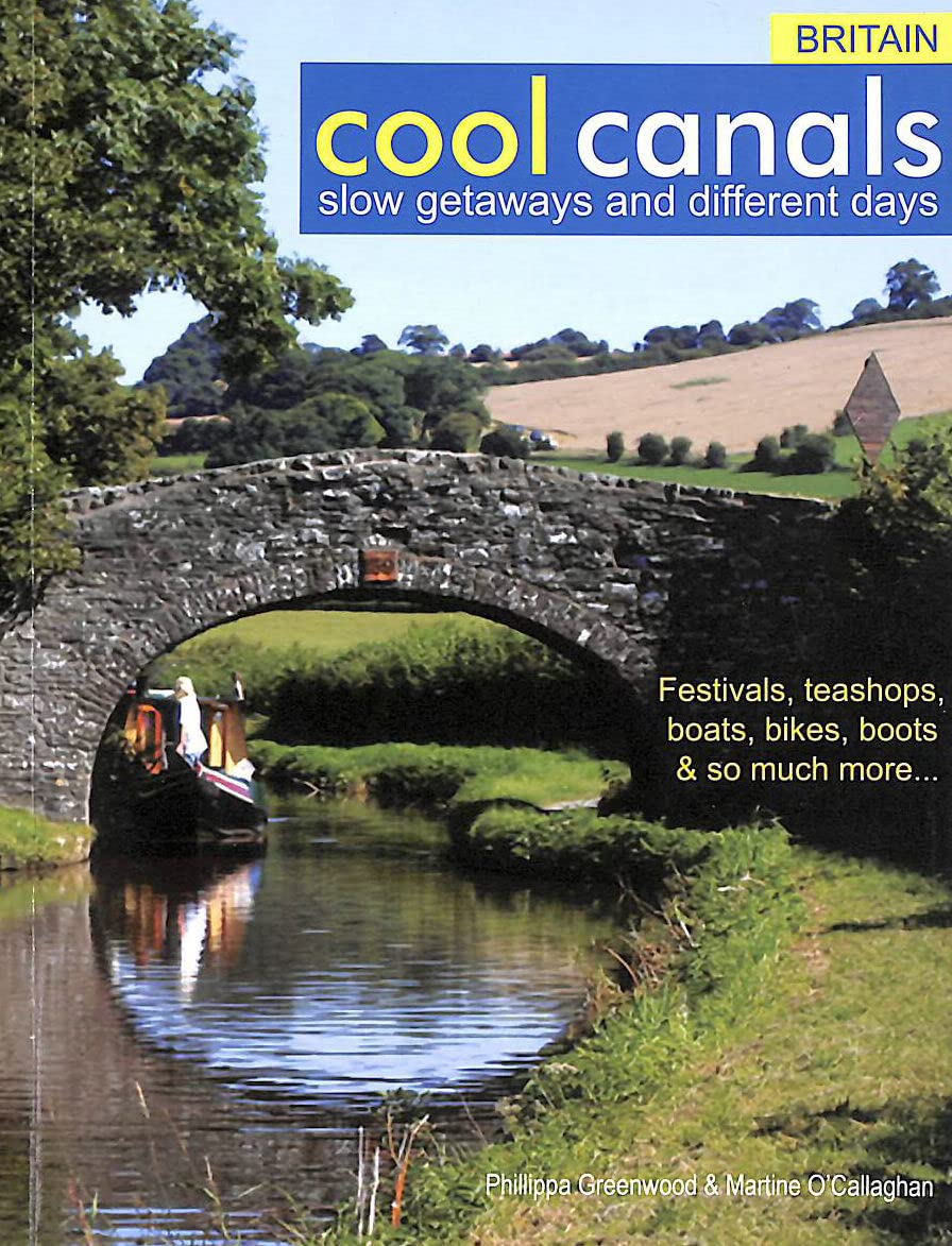 Cool Canals the Guide: Slow Getaways and Different Days Leisure, Home & Garden