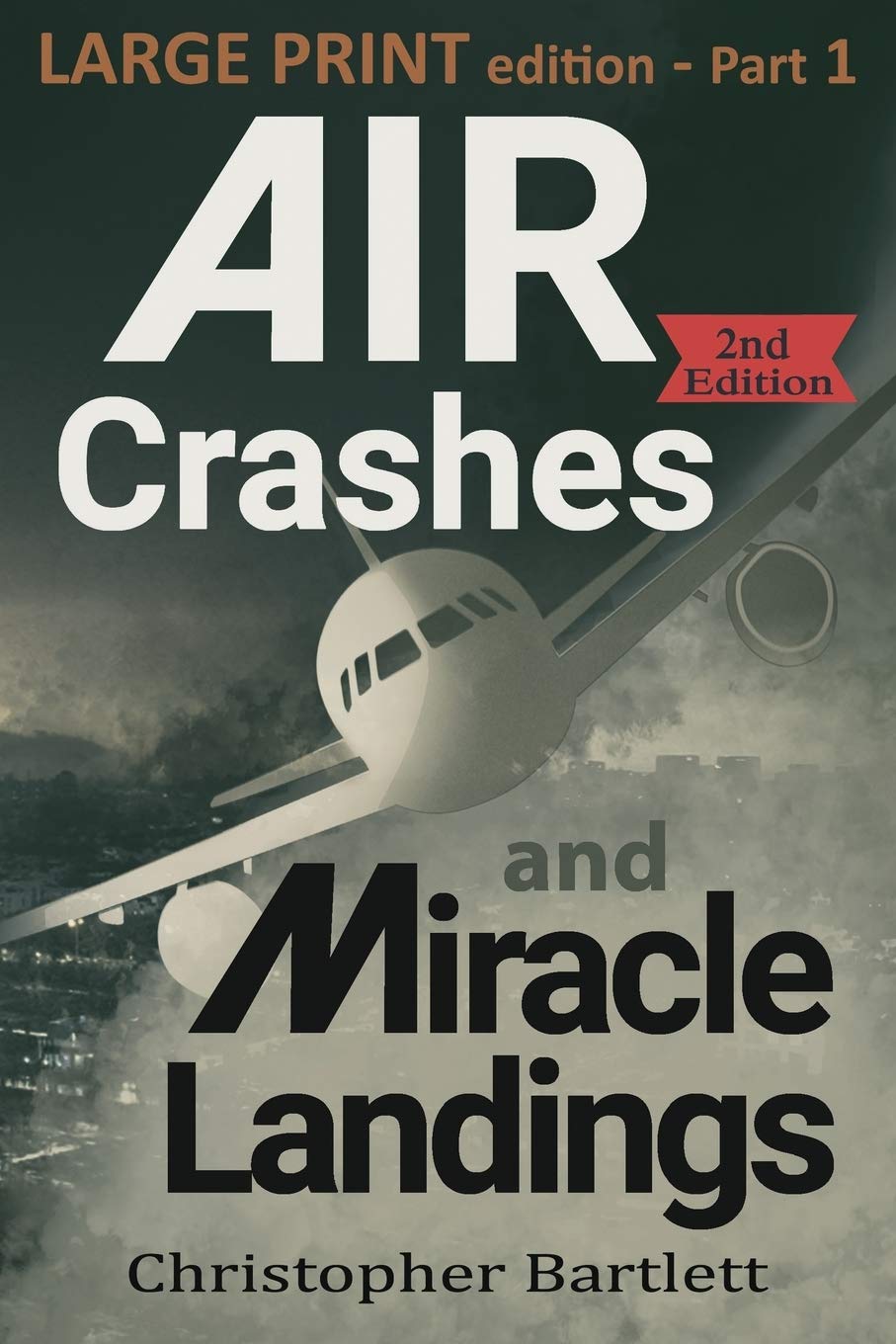 Air Crashes and Miracle Landings Part 1: Large Print Edition (Large Print Crashes & Miracle Landings, Band 1) Business & Technology
