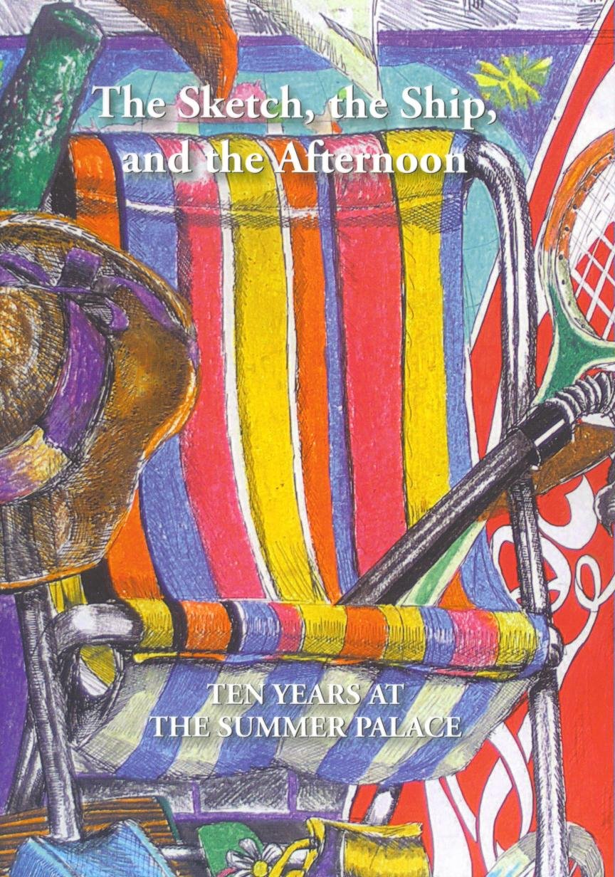The Sketch, the Ship, and the Afternoon: Ten Years at the Summer Palace book