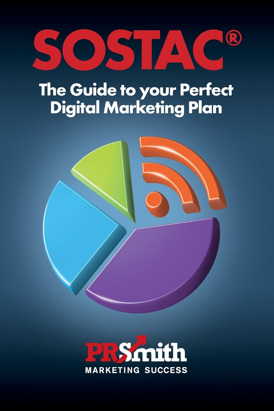 SOSTAC(r) Guide To Your Perfect Digital Marketing PLan: save time save money with a crystal clear plan book