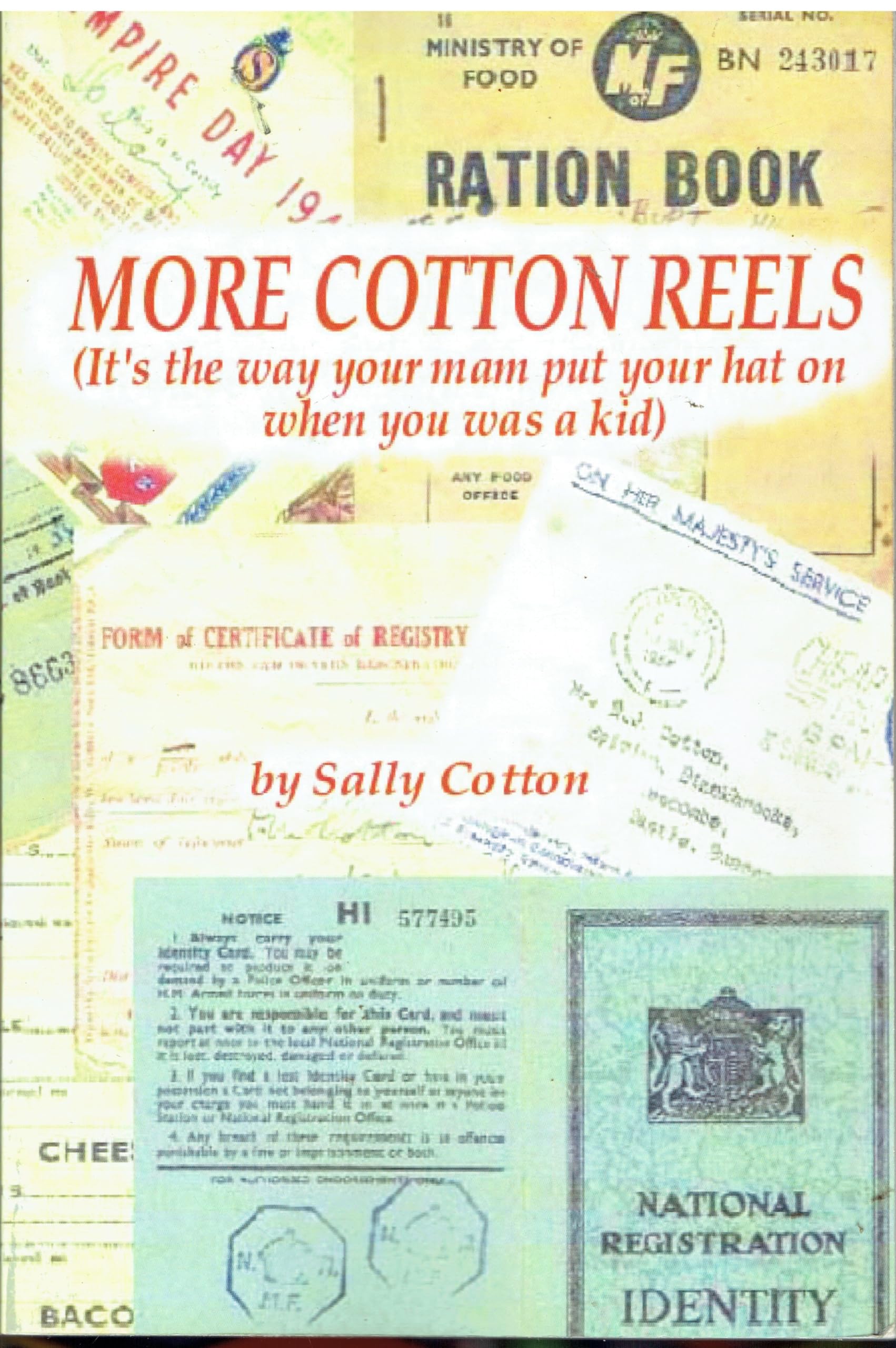 More Cotton Reels: It's the Way Your Mum Put Your Hat on When You Was a Kid Memories