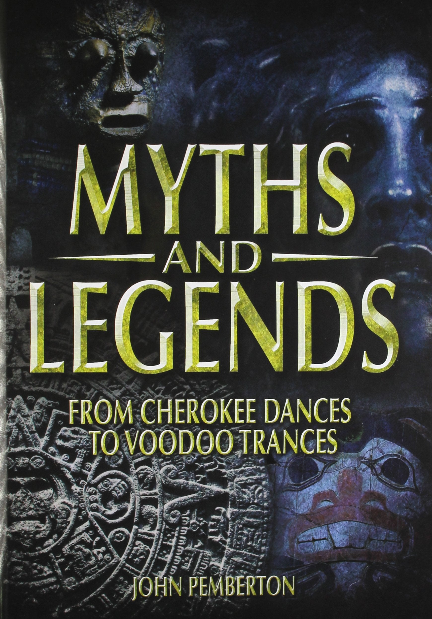 Myths & Legends: From Cherokee Dances to Voodoo Trances Books