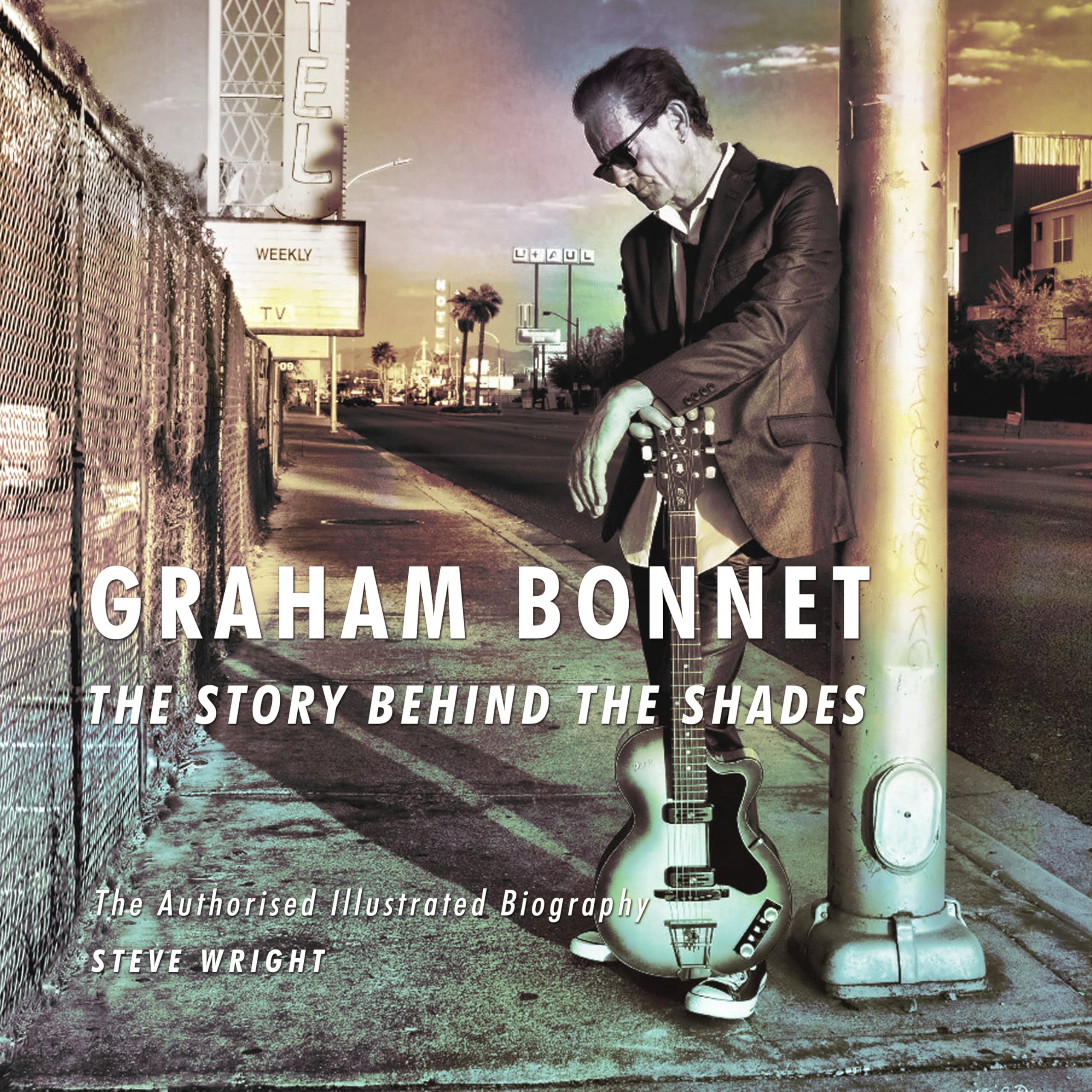 Graham Bonnet: The Story Behind the Shades: The Authorised Illustrated Biography Social Sciences