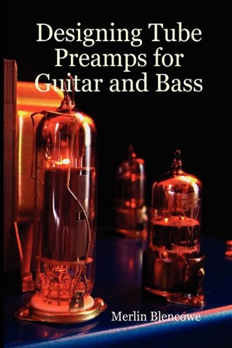 Designing Valve Preamps for Guitar and Bass Arts & Music