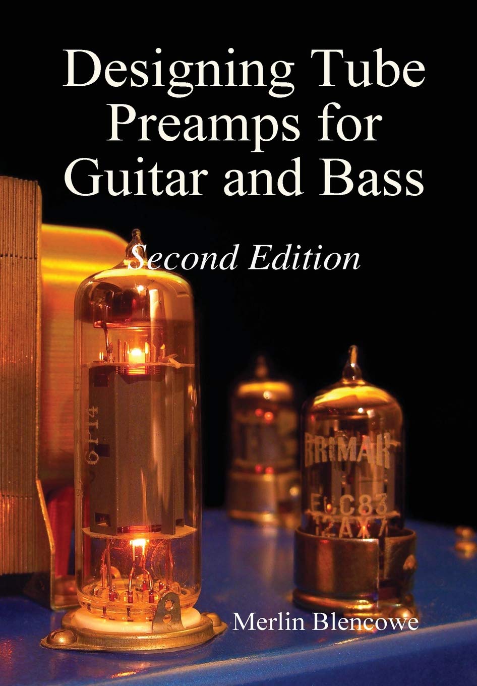 Designing Valve Preamps for Guitar and Bass, Second Edition Arts & Music