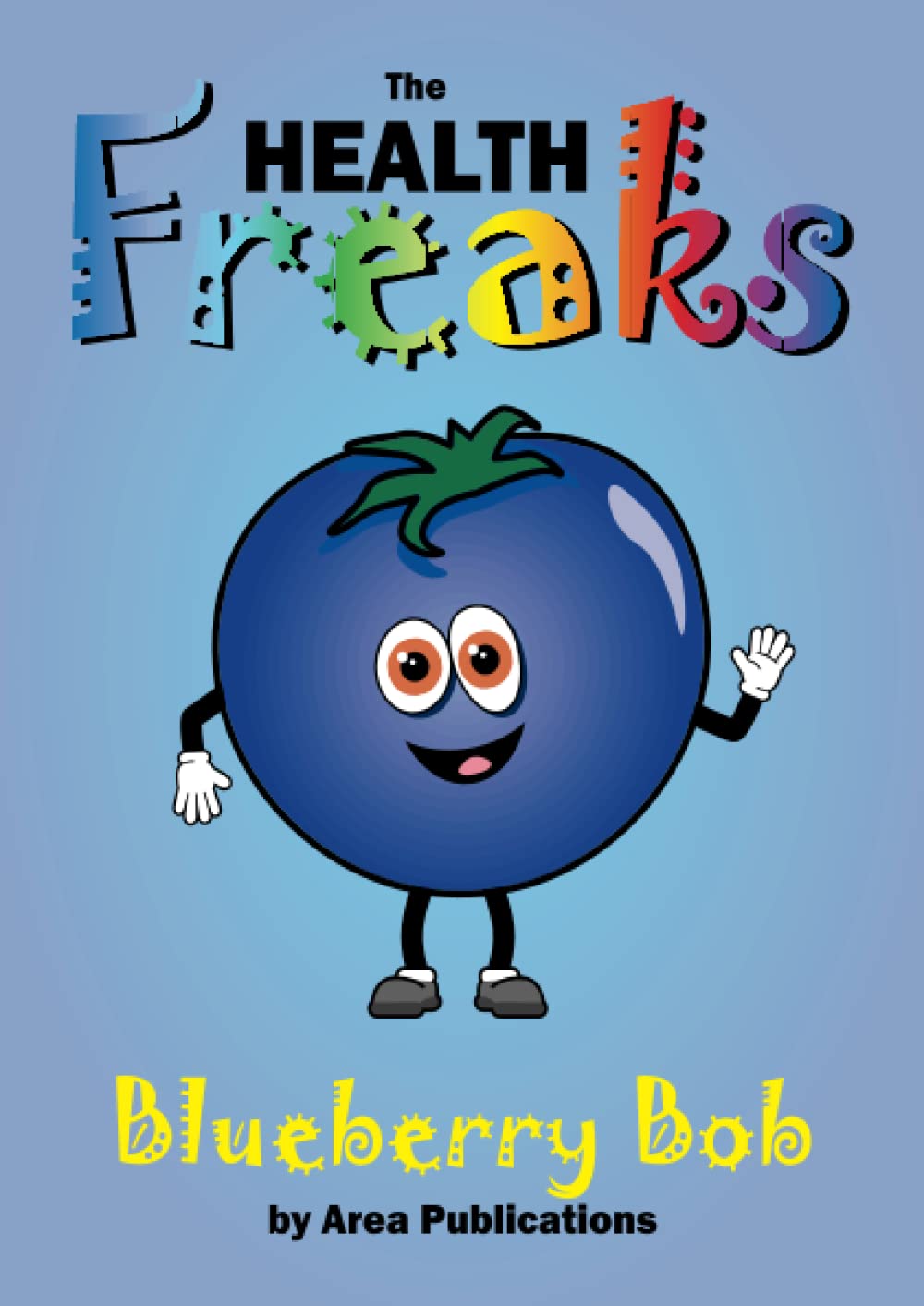 Blueberry Bob: The Health Freaks Novels & Short Stories