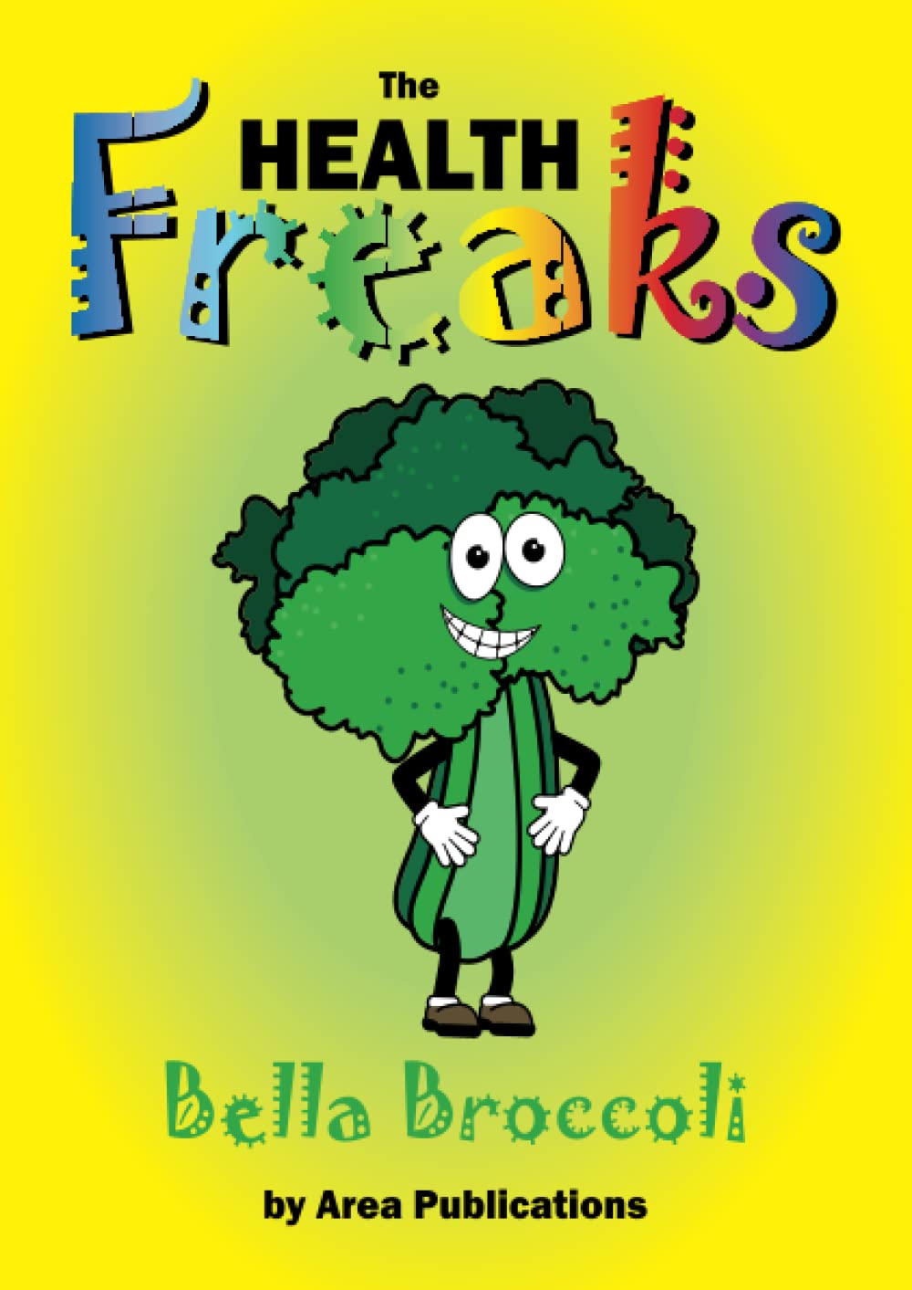 Bella Broccoli: The Health Freaks Novels & Short Stories