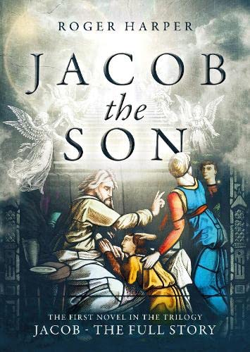 Jacob The Son: The novel of the early life of the Biblical Jacob (Jacob - The Full Story, Band 1) International