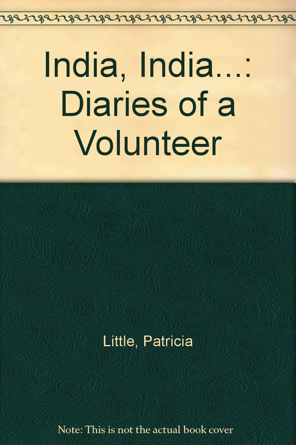 India, India...: Diaries of a Volunteer Essays & Short Stories