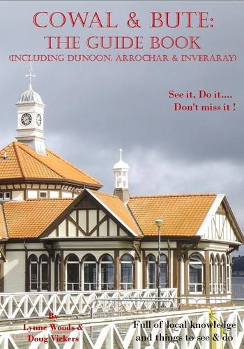 Cowal & Bute: The Guide Book: (Including Dunoon, Arrochar & Inveraray) (See it...Do it...Don't Miss It!, Band 6) Reference Books