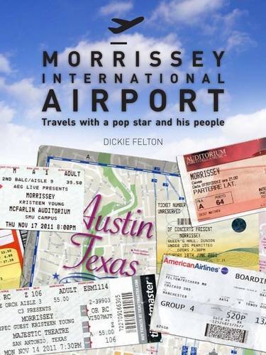 Morrissey International Airport: Travels with a Pop Star and His People Arts & Music