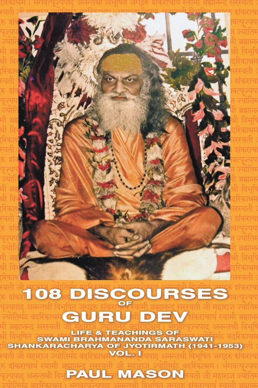 108 Discourses of Guru Dev: Life & Teachings of Swami Brahmananda Saraswati Shankaracharya of Jyotirmath (1941-1953) Vol. I book
