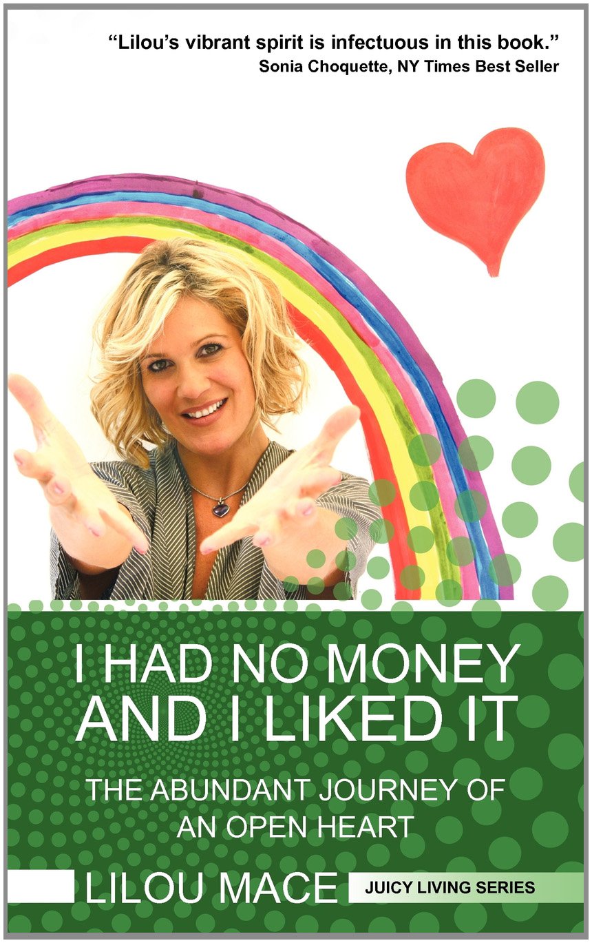 I Had No Money and I Liked It: The Abundant Journey of an Open Heart Social Sciences