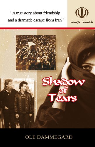 Shadow of Tears: A True Story About Friendship and a Dramatic Escape from Iran Memories