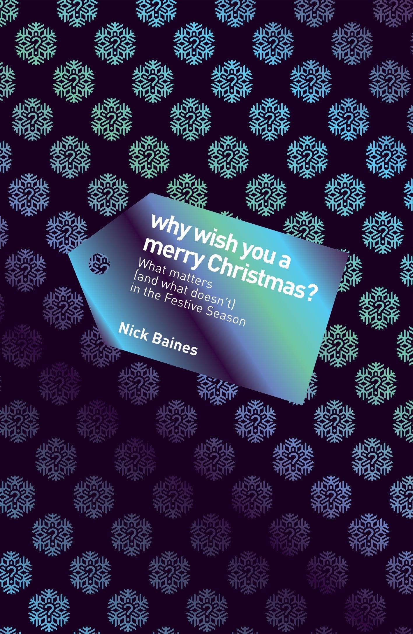 Why Wish You a Merry Christmas?: What Matters (And What Doesn't) in the Festive Season book