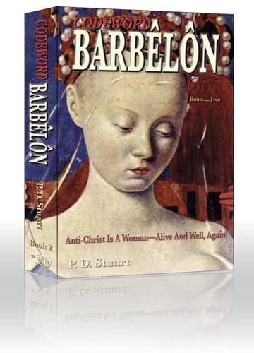 Anti-Christ is a Woman - Alive and Well, Again!: The Catholic Mission in the Third Millennium... (Codeword Barbelon) Religion & Esotericism